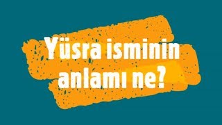 YÜSRA İsminin Anlamı ve Analizi Nedir [upl. by Sidonie]