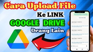 Cara Upload File Ke Google Drive Orang Lain Lewat HP  Kirim File Lewat Link Google Drive [upl. by Trudey]