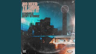 No Need to Think About It feat Devy Stonez [upl. by Siloam]