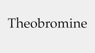 How to Pronounce Theobromine [upl. by Lj162]