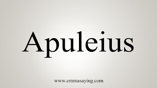 How To Say Apuleius [upl. by Euton]