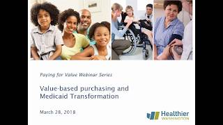 Paying for Value Valuebased purchasing and Medicaid Transformation [upl. by Ziwot]