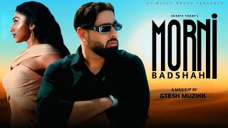 Morni  Sharvi Yadav X Badshah  Gtesh Muzikk  Badshah New Song remix mashup badshah newsong [upl. by Sevein]