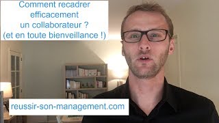 Comment recadrer efficacement un collaborateur  Et en toute bienveillance [upl. by Conant247]