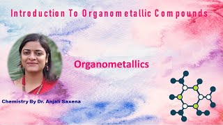 Organometallic compounds  Introduction By Dr Anjali Saxena [upl. by Zendah]