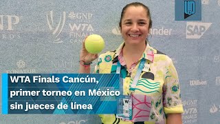 Las WTA Finals Cancún primer torneo en México sin jueces de línea [upl. by Germayne]