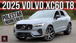 The 2025 Volvo XC60 T8 Polestar Engineered Is A Hot Rodded Version Of A Sensible SUV [upl. by Sucitivel317]