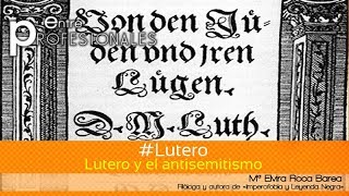 EP Lutero 67 Lutero y el antisemitismo [upl. by Nauqahs894]