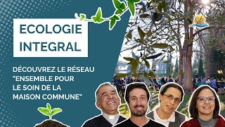 FR  Ecologie intégrale 1  Découvrez le réseau  Ensemble pour le soin de la maison commune [upl. by Novyert912]