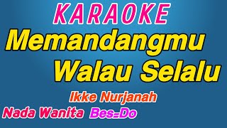 Memandangmu  Ikke Nurjanah  Karaoke Dangdut  Nada Wanita [upl. by Gustave]