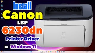 How to Download amp Install Canon lbp 6230dn Printer Driver in Windows 11 PC or Laptop [upl. by Denoting912]