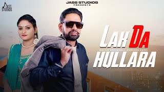 Lak Da Hullara Official Video Balvir Sekhwan amp Parveen Dardi  Jagga Rauke  Punjabi Song 2024 [upl. by Tsirc]