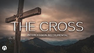 THE CROSS  INTERCESSION INSTRUMENTAL  MEDITATION MUSIC [upl. by Schecter392]