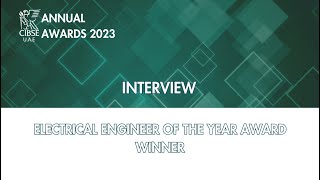 CIBSE UAE Awards 2023  Interview  Winner  Electrical engineer of the year [upl. by Sterne]