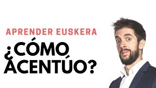 Aprender euskera ¿cómo acentúo [upl. by Joshuah112]