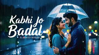 quotKabhi Jo Badal Barse 💕quot Lofi slowed amp reverb Song  Arijit Singh  Sachiin Joshi MashupRemix❤️ [upl. by Butler]