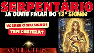 quotOphiuchusSerpentário O 13º Signo Que Muda Tudo O Segredo Escondido Entre Escorpião e Sagitárioquot [upl. by Atiuqehc505]