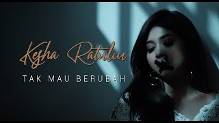 KESHA RATULIU  TAK MAU BERUBAH  OFFICIAL MUSIC VIDEO [upl. by Anglim690]