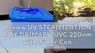 Review UV STERILIZATION BOX DAIMARU UVC 220nm with Timer Control Disinfection Box SANITAZION Germic [upl. by Durante]