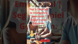 🚨Top 3 Claves de la Inteligencia Emocional  Segun Daniel Goleman🚨 [upl. by Lyrret]