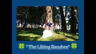 quot The Lilting Bansheequot  quot Irish Intro Melodyquot 082024 [upl. by Nari594]