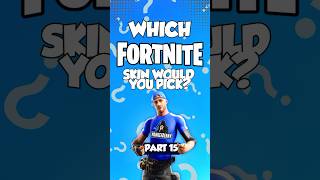 Which Fortnite skin would you pick Part 15 shorts [upl. by Algernon503]