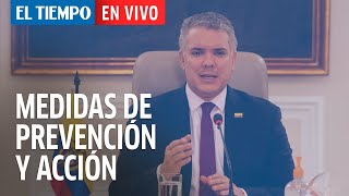 El Tiempo En Vivo El presidente Duque habla de las medidas adoptadas en Colombia por la pandemia [upl. by Gypsy]