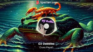 DJ Dabblez  Dues Payah [upl. by Azeret536]