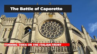 Unveiling the Battle of Caporetto Turning Tides on the Italian Front [upl. by Dreyer496]