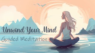 Unwind Your Mind Guided Meditation for Mental Clarity and Renewal [upl. by Brozak]