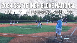 Championship  Flashbacks vs Resmondo  2024 SSA 16 Inch Glove Major Nationals [upl. by Anny881]