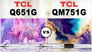 TCL UnveilsQ651G  quotQLEDquot LCD TV vs TCL QM751G  quotMini LED QLEDquot LCD TV  Review [upl. by Josh]