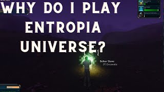 Why I Play Entropia Universe [upl. by Cathyleen625]