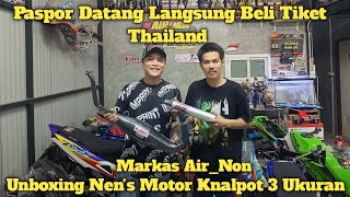 Paspor Datang Langsung Beli Tiket Thailand  Anterin Knalpot Nens Motor Untuk AirNon [upl. by Ardnoik904]