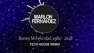 Boney M Felicidad1981TECH HOUSE2018MARLON FERNANDEZ [upl. by Haropizt]