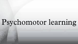 Psychomotor learning [upl. by Ynabe]