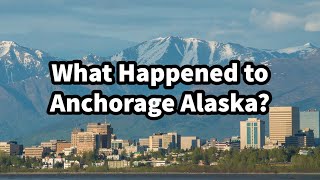 What Happened to Anchorage Alaska [upl. by Eehsar]