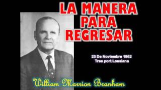 La Manera para Regresar  Por William Marrion Branham [upl. by Miranda]