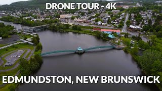 Edmundston New Brunswick 4K Drone Tour  Explore the Gateway to the Maritimes [upl. by Etiuqal912]