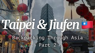 Backpacking Asia  Part 2  Taipei amp Jiufen Taiwan 48 Hour Stopover [upl. by Yelda938]