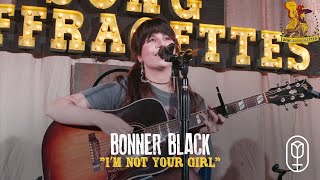 Bonner Black  quotI’m Not Your Girlquot [upl. by Bruns]