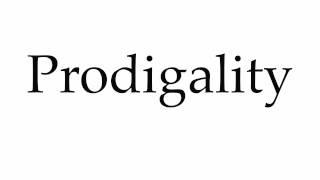 How to Pronounce Prodigality [upl. by Yuu]