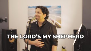 The Lords My Shepherd Psalm 23  Stuart Townend cover [upl. by Nirrac]