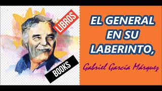 EL GENERAL EN SU LABERINTO Gabriel García Márquez [upl. by Rechaba]