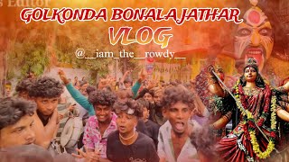 Golconda Bonalu 2024 Vlog  BonaluCelebrations at Golconda  Hyderabad Bonalu2024 iamtherowdy [upl. by Enilkcaj612]