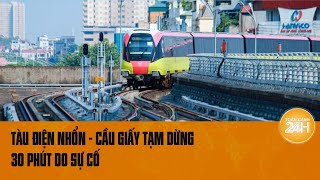 Tàu điện Nhổn  Cầu Giấy phải tạm dừng 30 phút do sự cố  Toàn cảnh 24h [upl. by Assitruc]