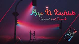 Aap Ki Kashish Slowed  Reverb Himesh Reshammiya Emraan Hashmi Indian Lofi Song Channel YouT [upl. by Markland]