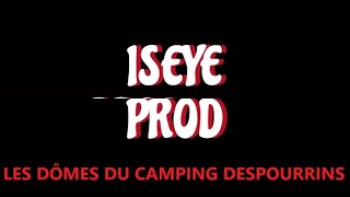 ISEYE PROD  Les Dômes du Camping Despourrins [upl. by Ibib]