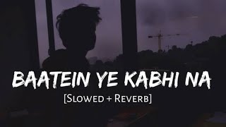 Baatein ye kabhi na slowed amp Reverb from quotKhamoshiyanquot movie [upl. by Rillings]