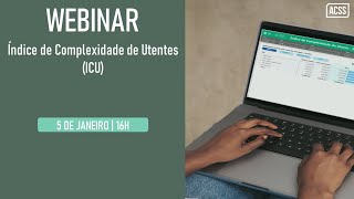 Webinar  Índice de Complexidade dos Utentes ICU [upl. by Kerwin]